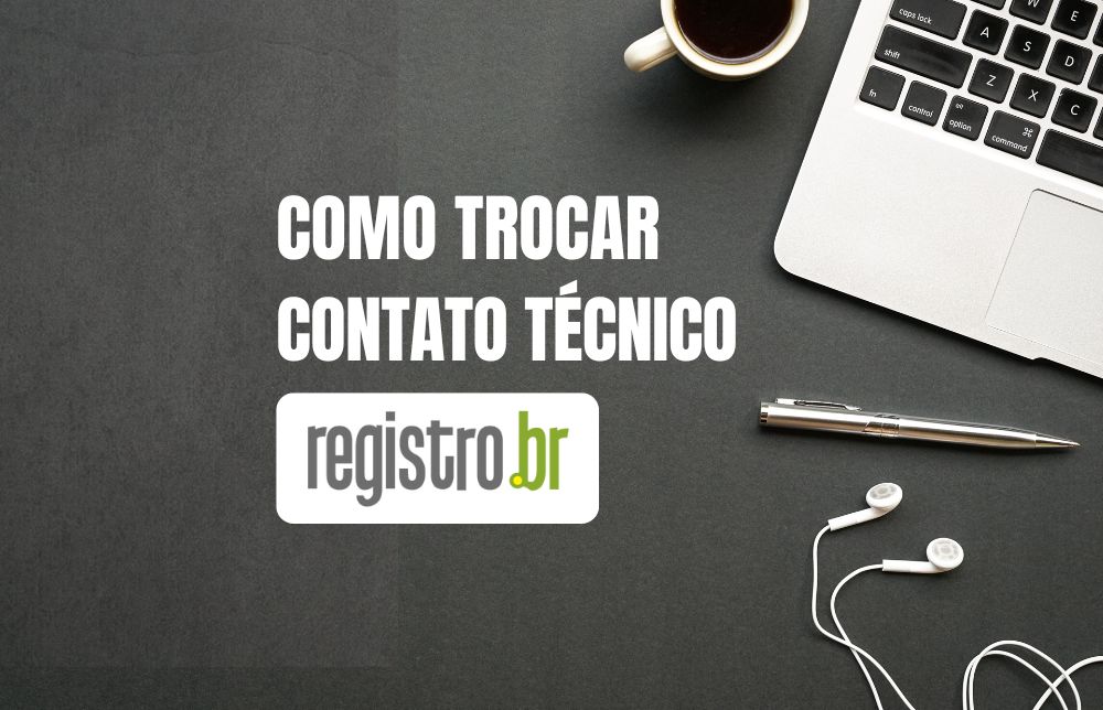 Como Trocar Contato Técnico No Registro BR